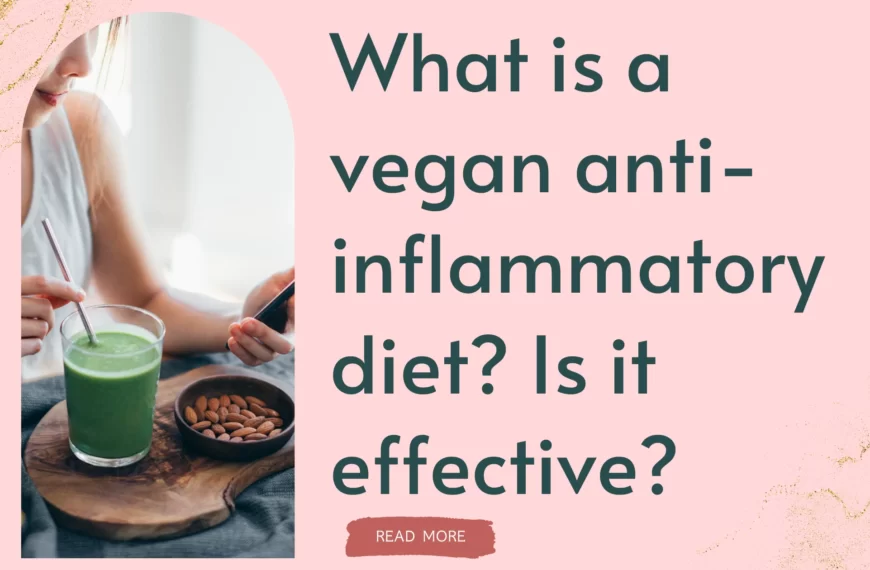 What is a vegan anti-inflammatory diet Is it effective