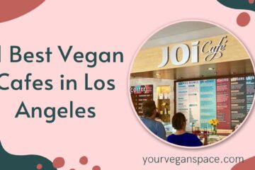 11 Best Vegan Cafes in Los Angeles
